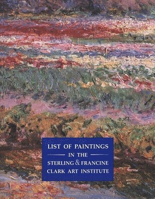 List of Paintings in the Sterling and Francine Clark Art Institute 1