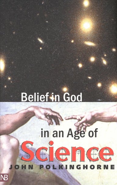 John Polkinghorne - Belief in God in an Age of Science, Häftad