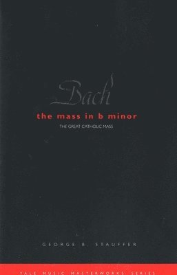 bokomslag Bach: The Mass in B Minor