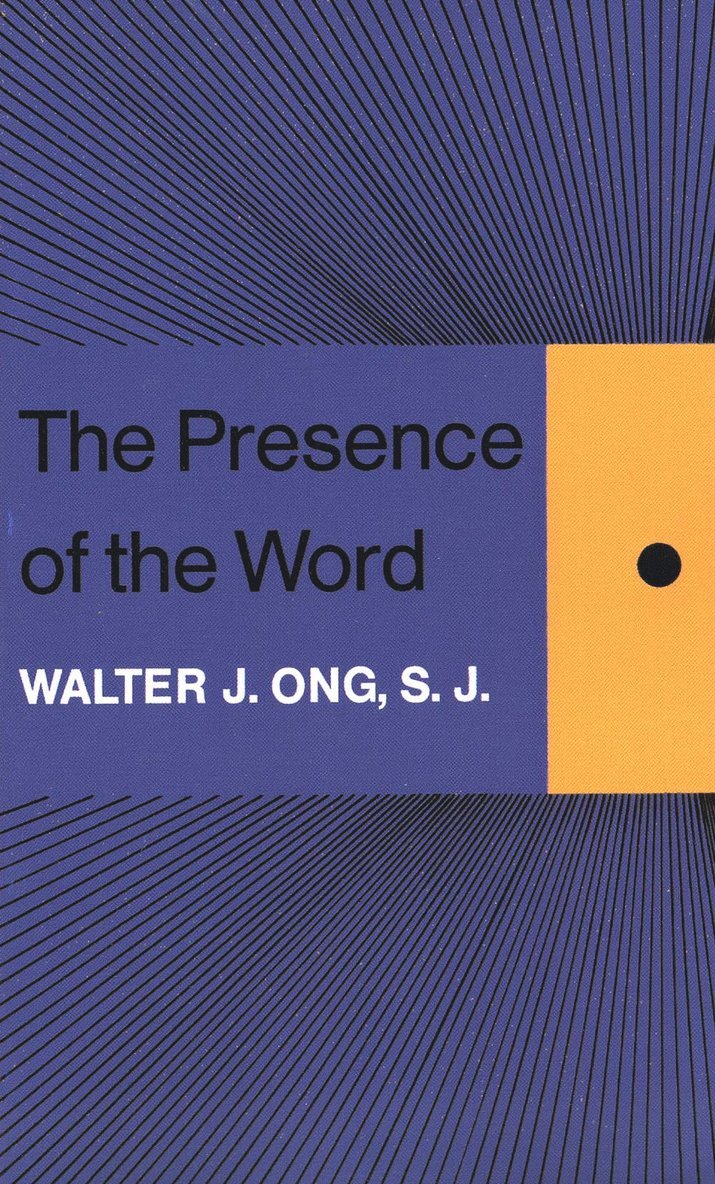 Walter J. Ong - Presence of the Word, Häftad