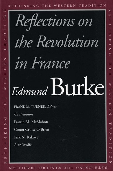 Edmund Burke, Frank M. Turner - Reflections on the Revolution in France, Häftad