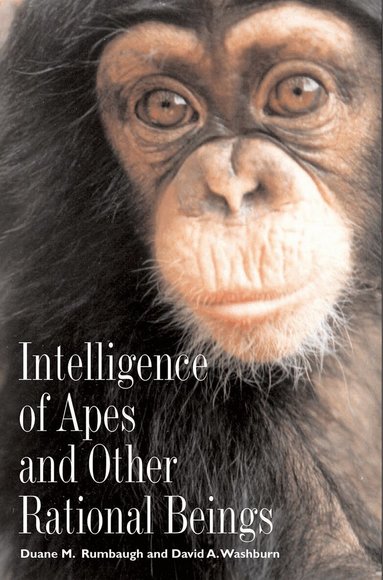 Duane M. Rumbaugh, David A. Washburn - Intelligence of Apes and Other Rational Beings, Inbunden