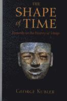 George Kubler - Shape of Time, Häftad