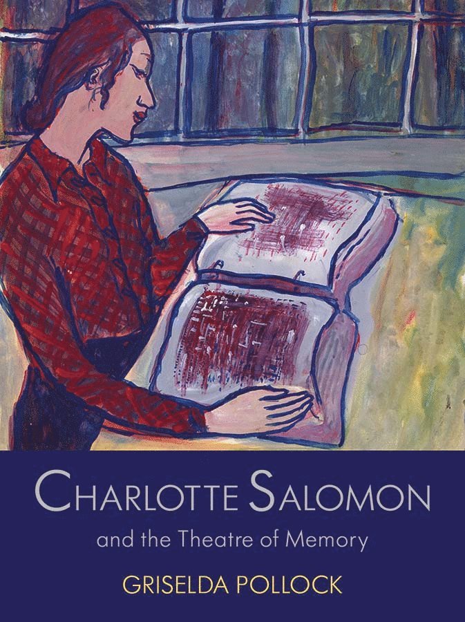 Charlotte Salomon and the Theatre of Memory 1