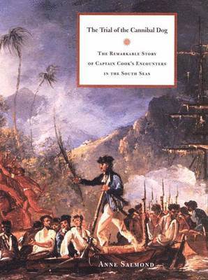 Anne Salmond - The Trial of the Cannibal Dog, Inbunden