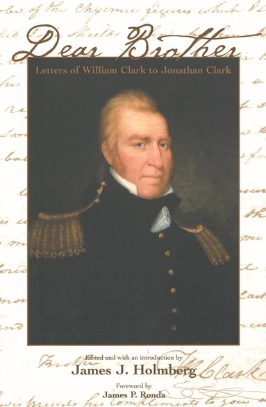 William Clark, James J. Holmberg - Dear Brother, Häftad