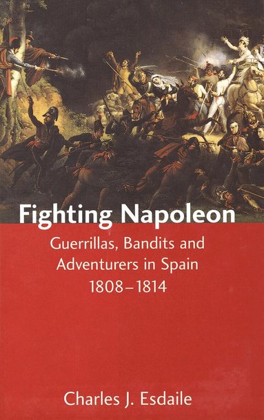 Charles J. Esdaile - Fighting Napoleon, Inbunden