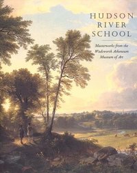 bokomslag Hudson River School: Masterworks from the Wadsworth Atheneum Museum of Art