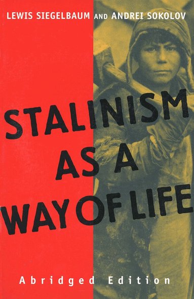 Lewis Siegelbaum, Andrei Sokolov, Lewis Siegelbaum, Andrei Sokolov - Stalinism as a Way of Life, Häftad