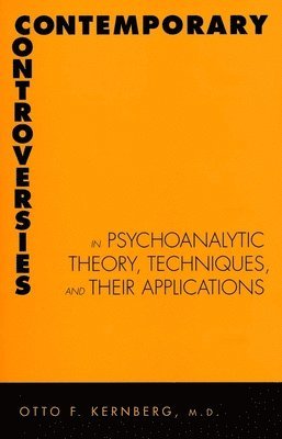 Contemporary Controversies in Psychoanalytic Theory, Techniques, and Their Appli 1