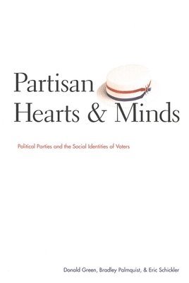 Donald Green, Bradley Palmquist - Partisan Hearts and Minds: Political Parties and the Social Identities of Voters, Häftad
