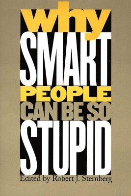 Why Smart People Can Be So Stupid 1