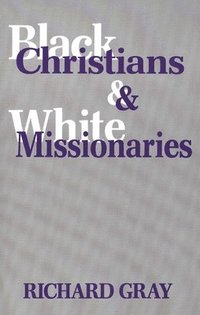 bokomslag Black Christians and White Missionaries