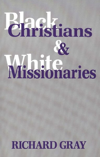 bokomslag Black Christians and White Missionaries