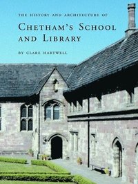 bokomslag The History and Architecture of Chethams School and Library