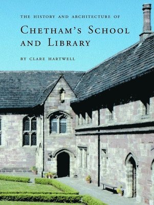 The History and Architecture of Chethams School and Library 1