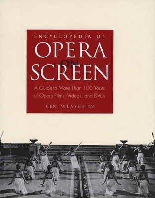 Ken Wlaschin - Encyclopedia of Opera on Screen, Inbunden