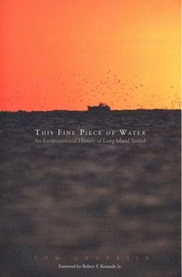 bokomslag This Fine Piece of Water: An Environmental History of Long Island Sound
