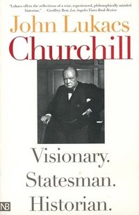 bokomslag Churchill: Visionary. Statesman. Historian.