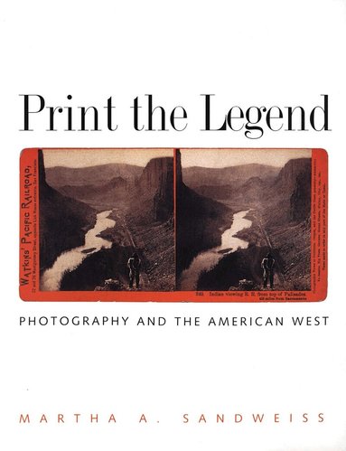 Martha A. Sandweiss - Print the Legend, Häftad