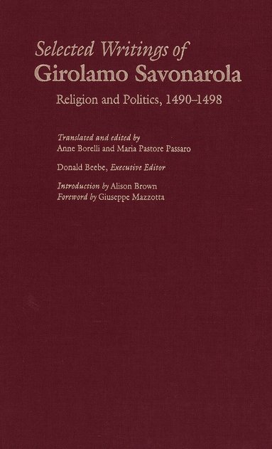 Girolamo Savonarola, Donald Beebe, Anne Borelli, Maria Pastore Passaro - Selected Writings of Girolamo Savonarola, Inbunden