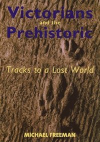 bokomslag Victorians and the Prehistoric