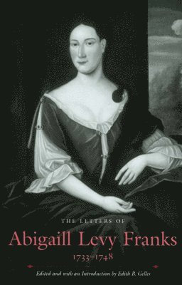 bokomslag The Letters of Abigaill Levy Franks, 17331748