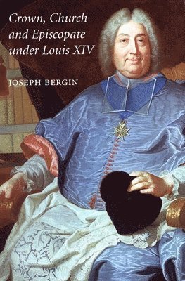 Crown, Church and Episcopate Under Louis XIV 1