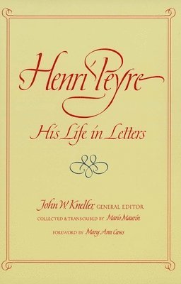 Henri Peyre, John W. Kneller - Henri Peyre: His Life in Letters, Inbunden