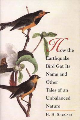 How the Earthquake Bird Got Its Name and Other Tales of an Unbalanced Nature 1