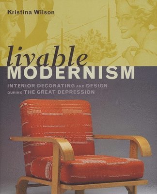 bokomslag Livable Modernism: Interior Decorating and Design During the Great Depression