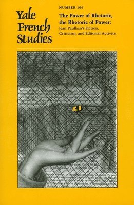 Michael Syrotinski - Yale French Studies, Number 106: The Power of Rhetoric, the Rhetoric of Power: Jean Paulhan's Fiction, Criticism, and Editorial Activity, Häftad