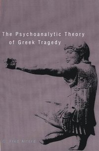 bokomslag The Psychoanalytic Theory of Greek Tragedy