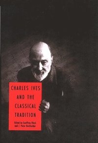 bokomslag Charles Ives and the Classical Tradition