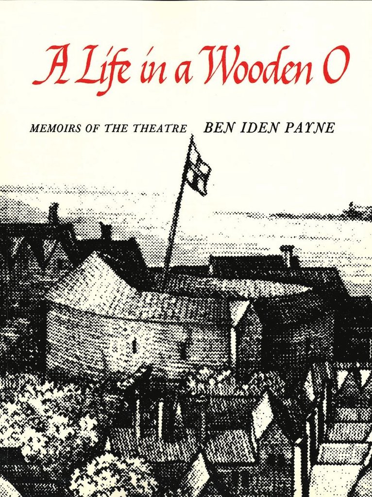 Ben Iden Payne - Life in a Wooden O, Häftad