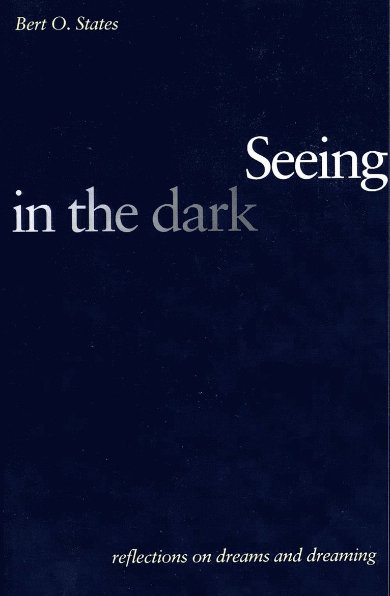 Bert O. States - Seeing in the Dark, Häftad