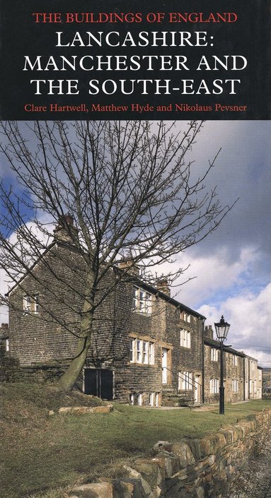 Clare Hartwell, Matthew Hyde, Nikolaus Pevsner - Lancashire: Manchester and the South-East, Inbunden