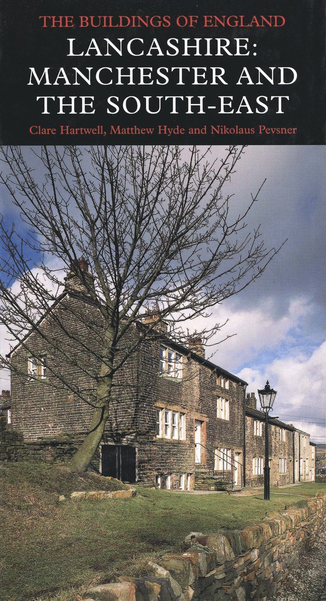 Clare Hartwell, Matthew Hyde, Nikolaus Pevsner - Lancashire: Manchester and the South-East, Inbunden