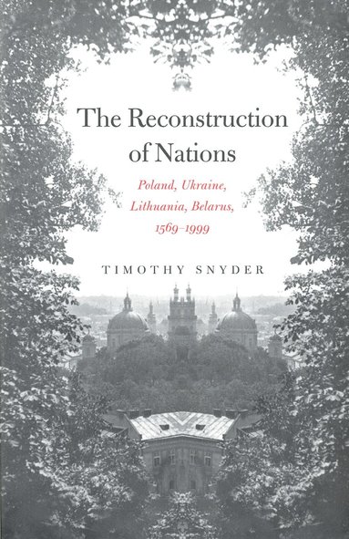 Timothy Snyder - Reconstruction of Nations, Häftad