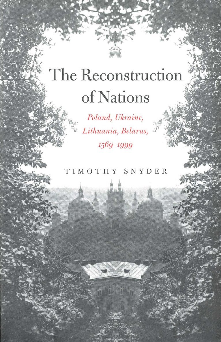 Timothy Snyder - Reconstruction of Nations, Häftad
