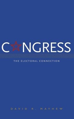 David R. Mayhew - Congress: The Electoral Connection, Häftad