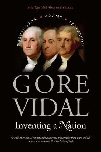 Gore Vidal - Inventing a Nation, Häftad