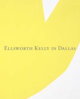 bokomslag Ellsworth Kelly in Dallas