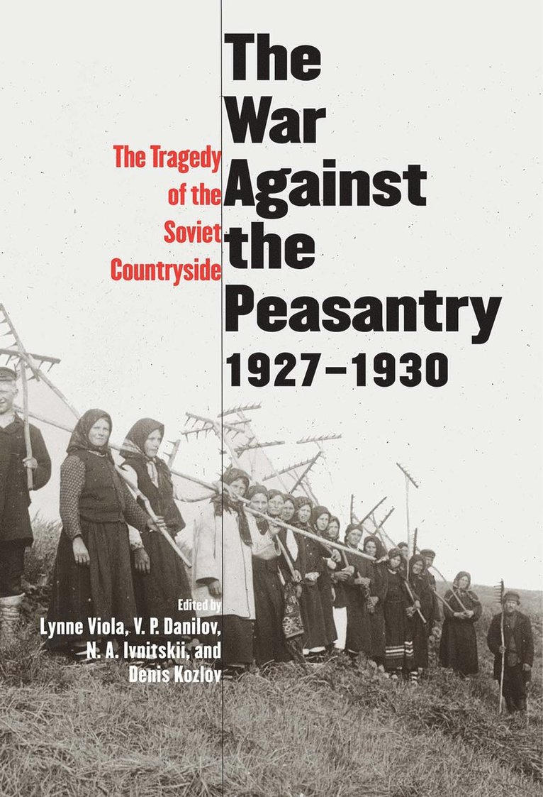 Denis Kozlov, Lynne Viola, V. P. Danilov, N.  A. Ivnitskii, Viktor Petrovich Danilov - War Against the Peasantry, 1927-1930, Inbunden