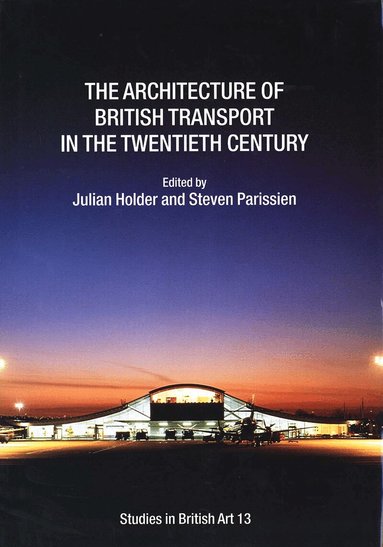 Julian Holder, Steven Parissien - Architecture of British Transport in the Twentieth Century, Inbunden