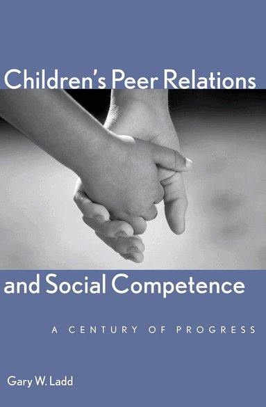 Gary W. Ladd - Children’s Peer Relations and Social Competence, Inbunden