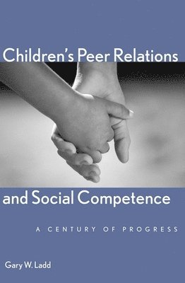 Gary W. Ladd, Gary W Ladd - Children’s Peer Relations and Social Competence, Inbunden