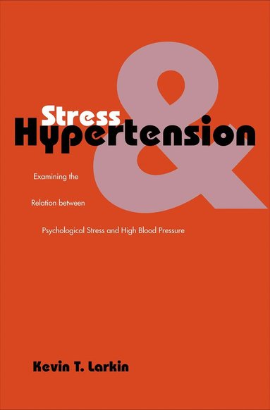 Kevin T. Larkin - Stress and Hypertension, Inbunden