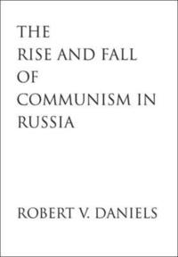 bokomslag The Rise and Fall of Communism in Russia