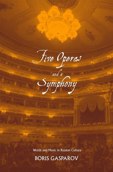 Boris Gasparov - Five Operas and a Symphony, Inbunden